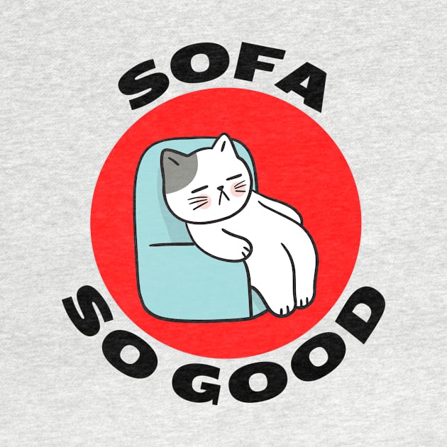 Sofa So Good | Sofa Pun by Allthingspunny